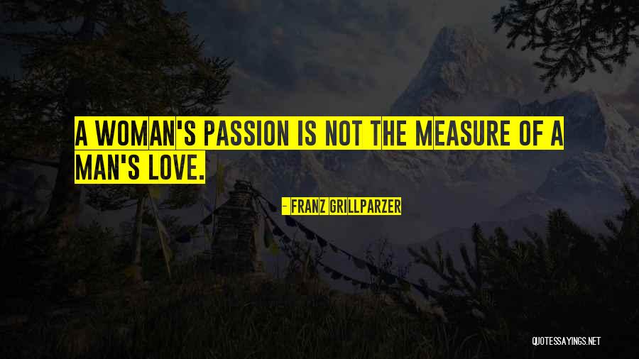 The Measure Of A Woman Quotes By Franz Grillparzer