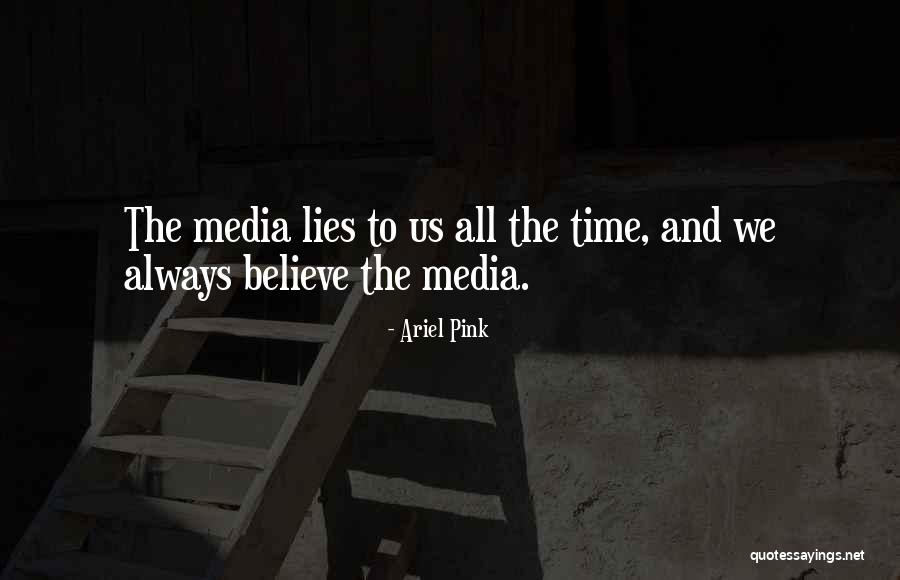 The Media Lies Quotes By Ariel Pink