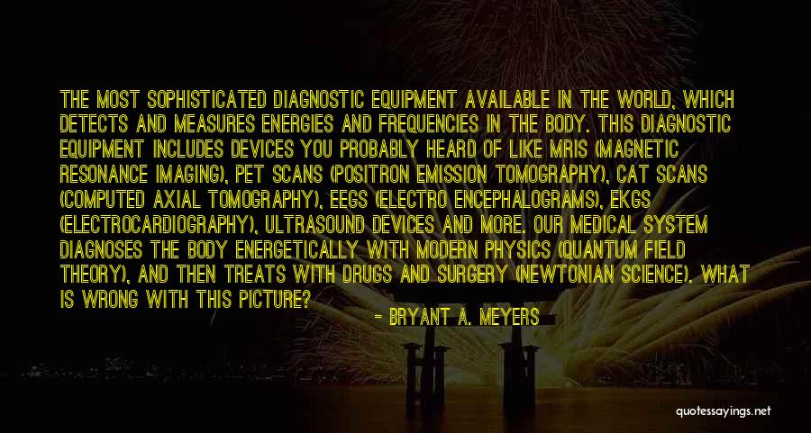 The Medical Field Quotes By Bryant A. Meyers