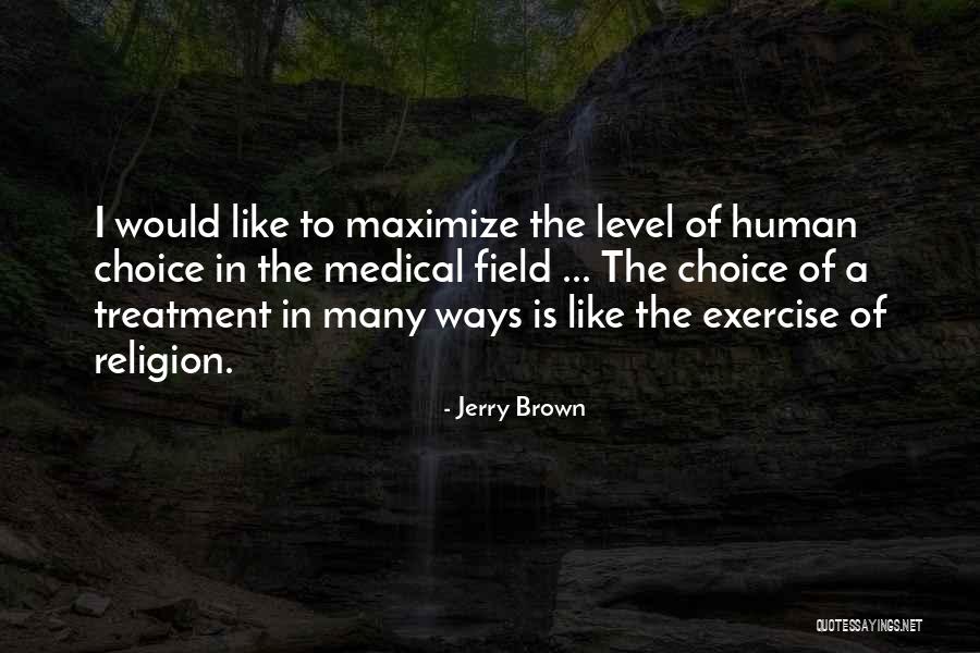 The Medical Field Quotes By Jerry Brown