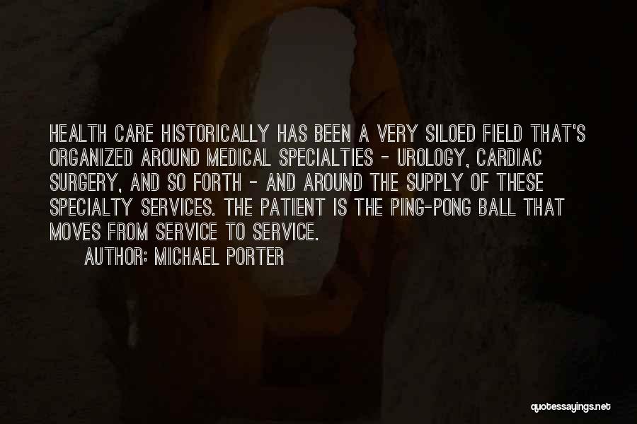 The Medical Field Quotes By Michael Porter