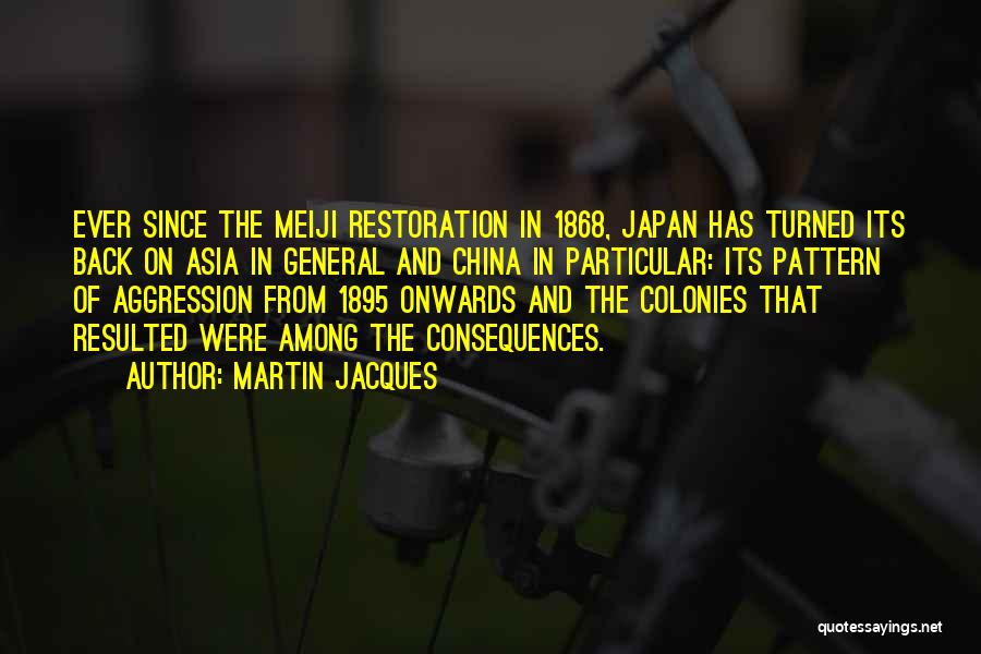 The Meiji Restoration Quotes By Martin Jacques