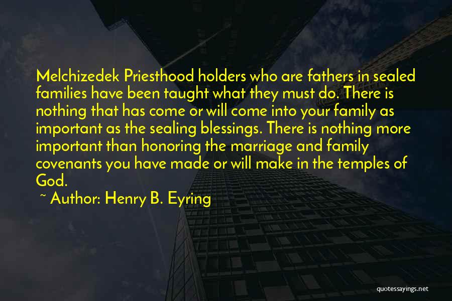 The Melchizedek Priesthood Quotes By Henry B. Eyring