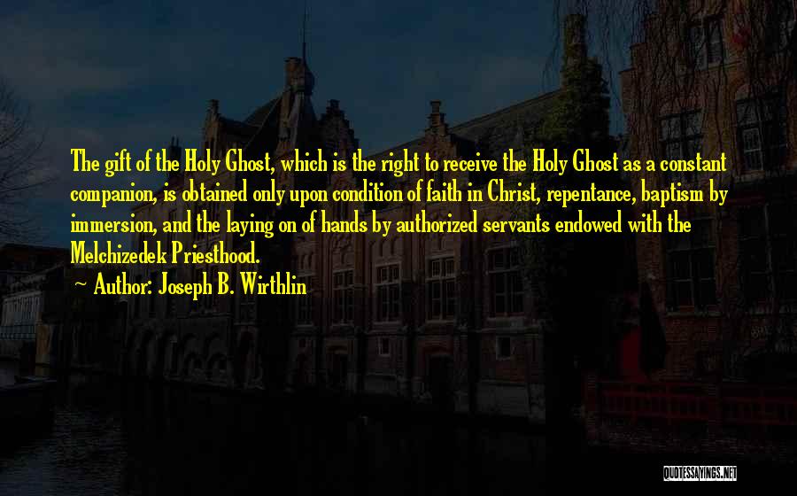 The Melchizedek Priesthood Quotes By Joseph B. Wirthlin