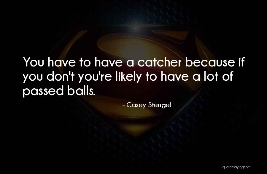 The Men Who Stare At Goats Quotes By Casey Stengel The Men Who Stare At Goats Quotes By Casey Stengel