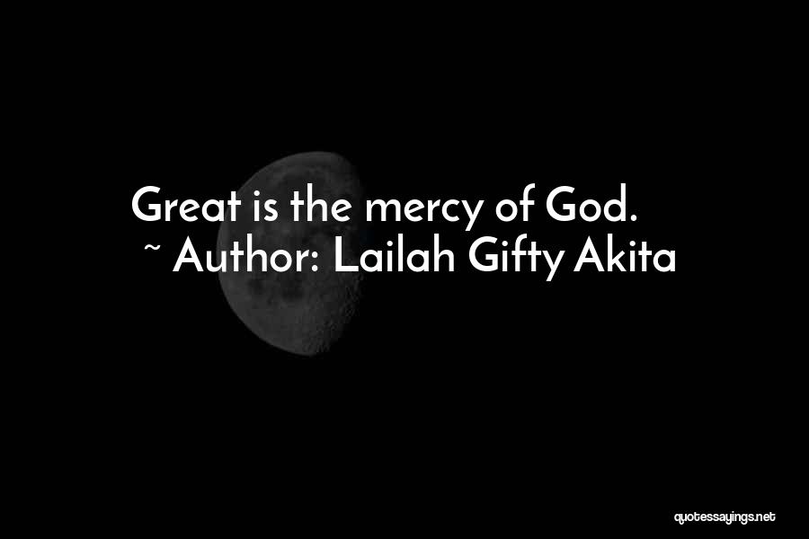 The Mercy Of God Quotes By Lailah Gifty Akita