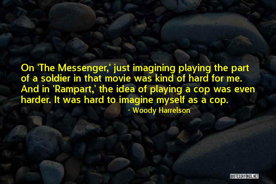 The Messenger Movie Quotes By Woody Harrelson The Messenger Movie Quotes By Woody Harrelson