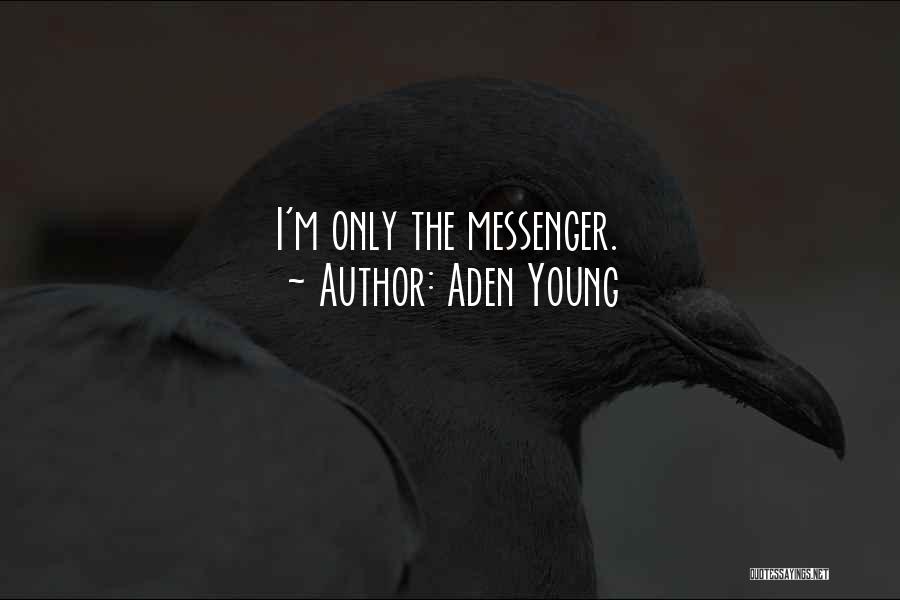 The Messenger Quotes By Aden Young