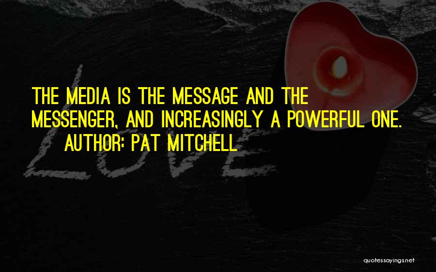 The Messenger Quotes By Pat Mitchell