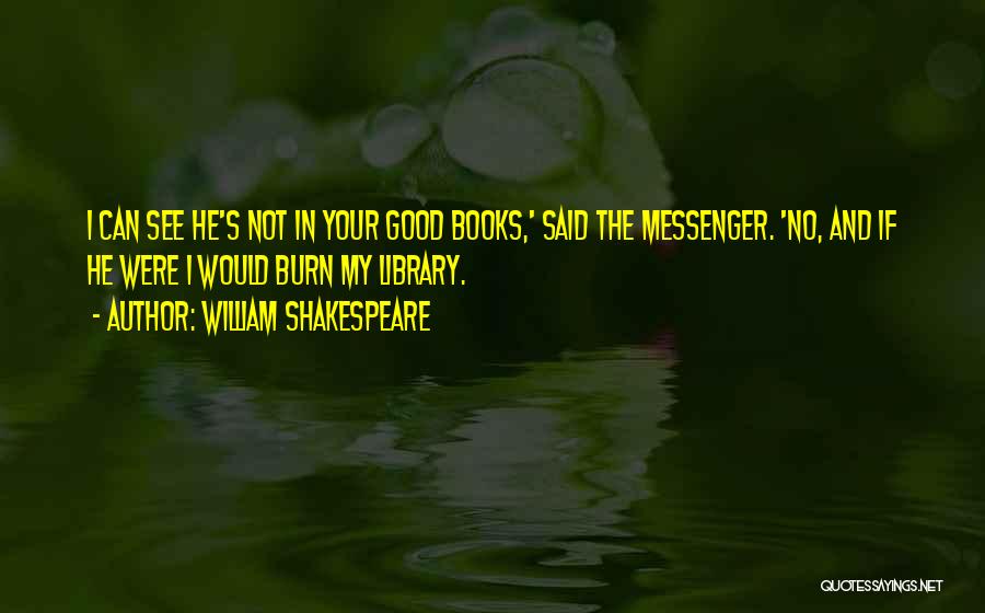 The Messenger Quotes By William Shakespeare