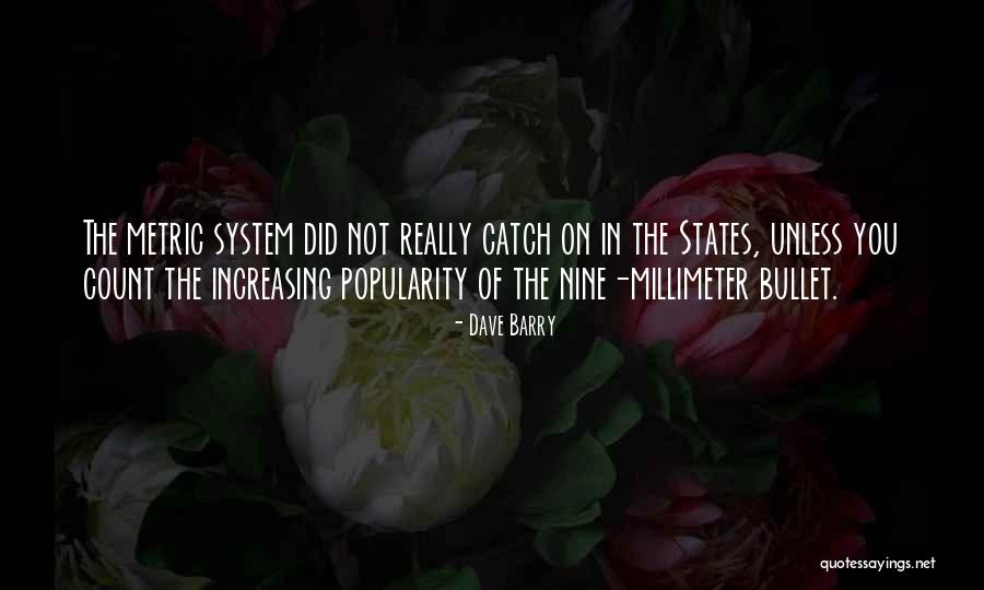 The Metric System Quotes By Dave Barry The Metric System Quotes By Dave Barry