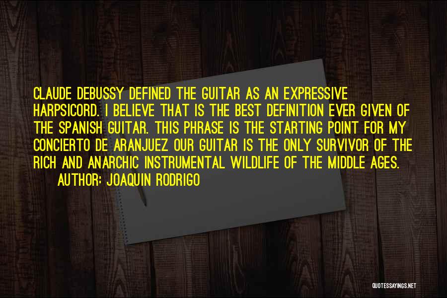 The Middle Ages Quotes By Joaquin Rodrigo