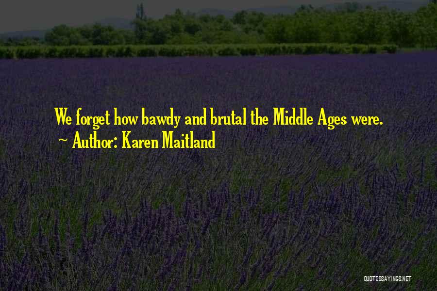 The Middle Ages Quotes By Karen Maitland