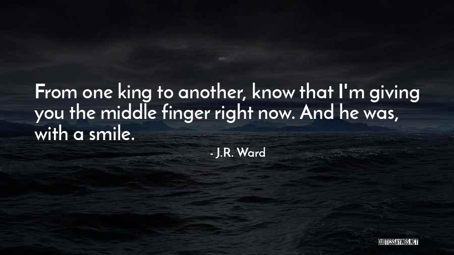 The Middle Finger Quotes By J.R. Ward