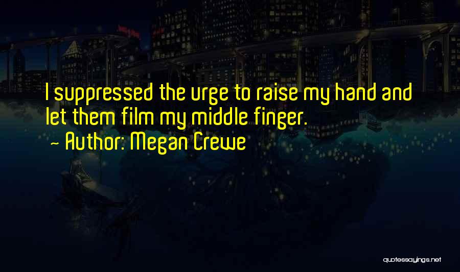 The Middle Finger Quotes By Megan Crewe