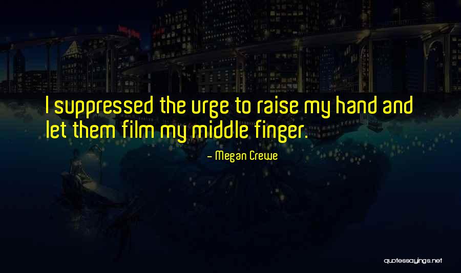 The Middle Finger Quotes By Megan Crewe