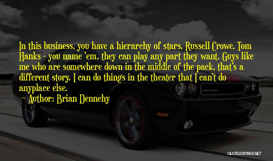The Middle Of A Story Quotes By Brian Dennehy