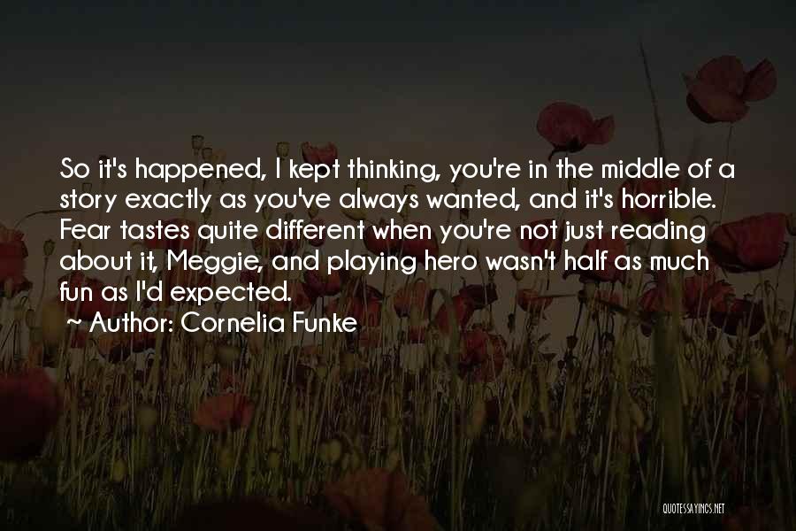 The Middle Of A Story Quotes By Cornelia Funke