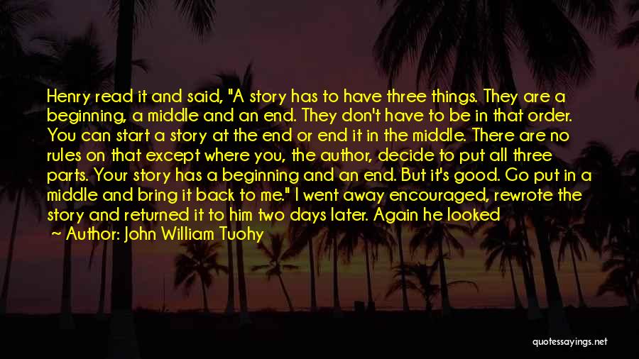 The Middle Of A Story Quotes By John William Tuohy