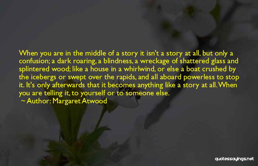 The Middle Of A Story Quotes By Margaret Atwood