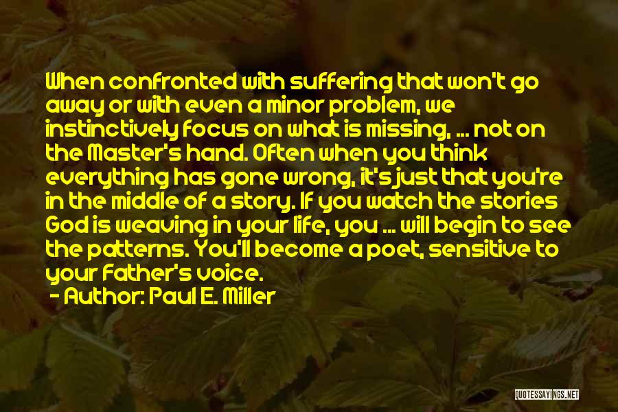 The Middle Of A Story Quotes By Paul E. Miller