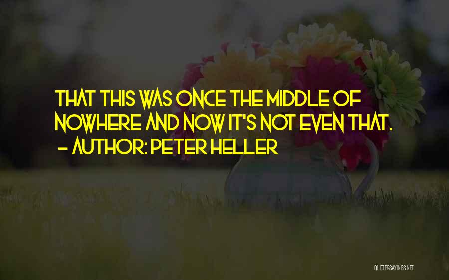 The Middle Of Nowhere Quotes By Peter Heller