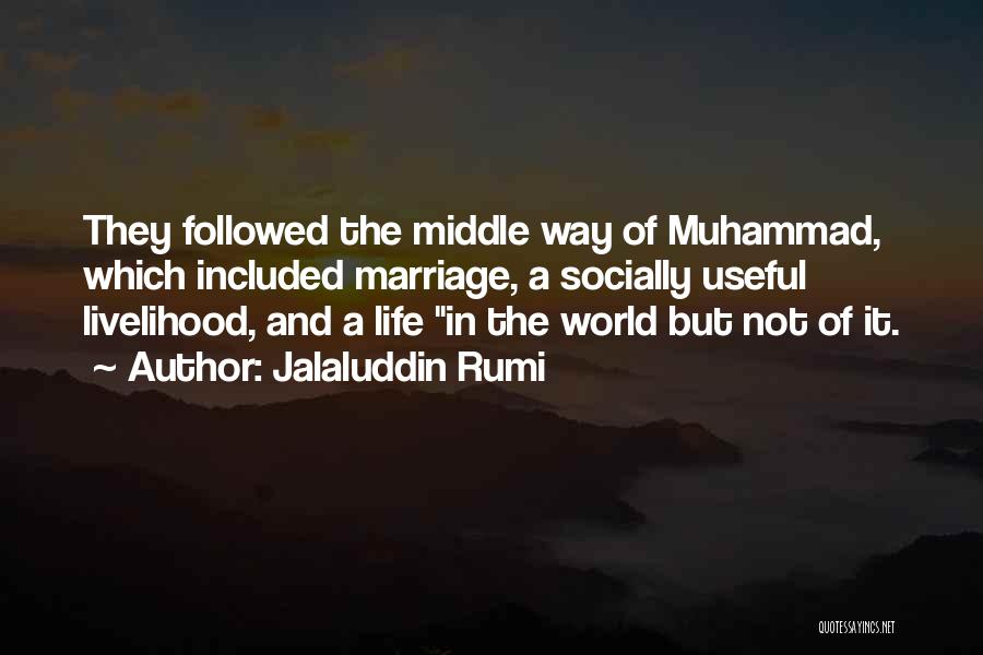 The Middle Way Quotes By Jalaluddin Rumi