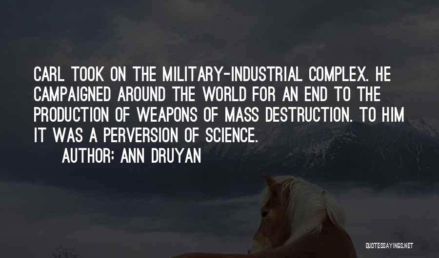 The Military Industrial Complex Quotes By Ann Druyan