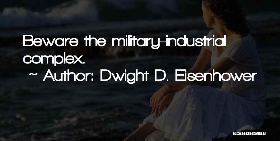 The Military Industrial Complex Quotes By Dwight D. Eisenhower