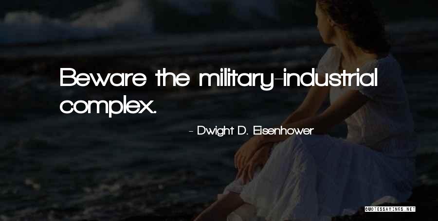 The Military Industrial Complex Quotes By Dwight D. Eisenhower