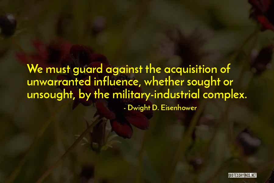 The Military Industrial Complex Quotes By Dwight D. Eisenhower