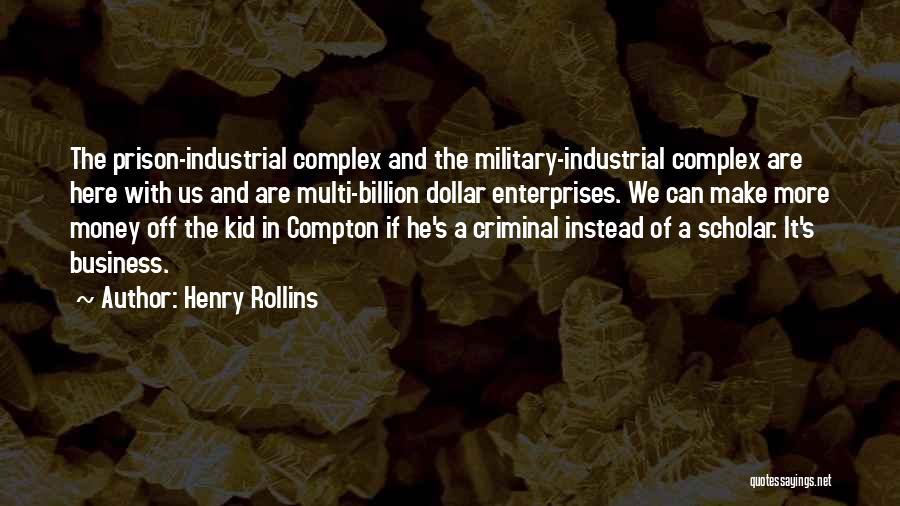 The Military Industrial Complex Quotes By Henry Rollins