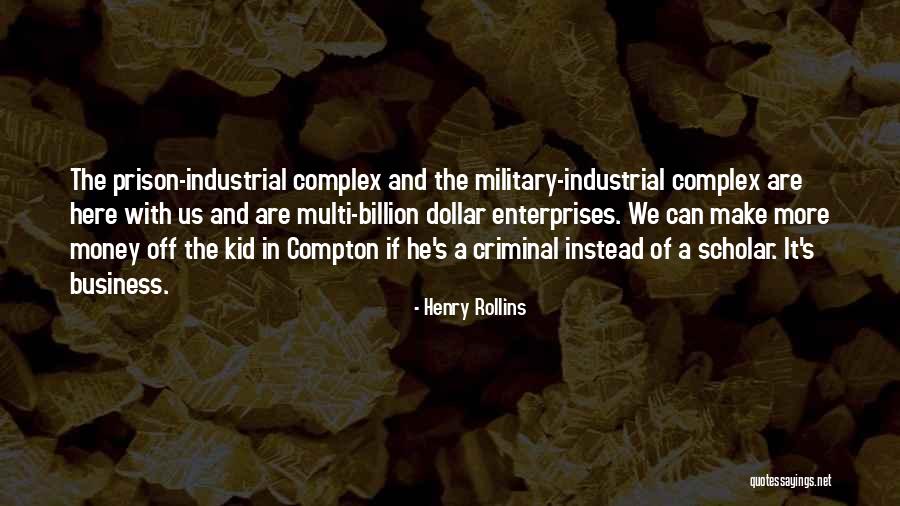 The Military Industrial Complex Quotes By Henry Rollins