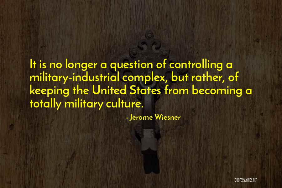 The Military Industrial Complex Quotes By Jerome Wiesner