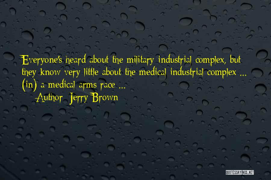 The Military Industrial Complex Quotes By Jerry Brown