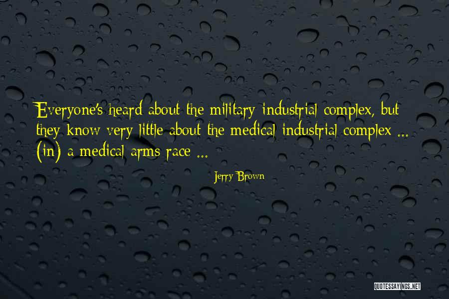 The Military Industrial Complex Quotes By Jerry Brown