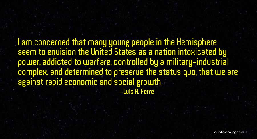 The Military Industrial Complex Quotes By Luis A. Ferre The Military Industrial Complex Quotes By Luis A. Ferre