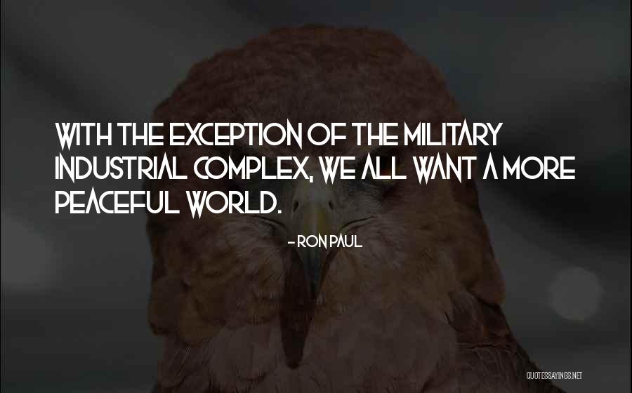 The Military Industrial Complex Quotes By Ron Paul