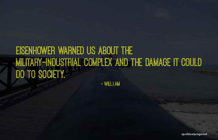 The Military Industrial Complex Quotes By Will.i.am