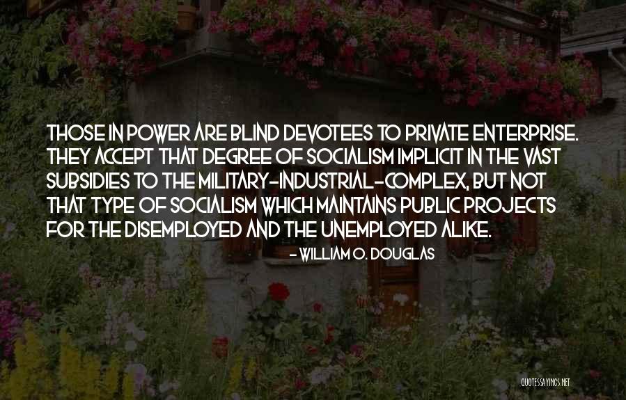 The Military Industrial Complex Quotes By William O. Douglas