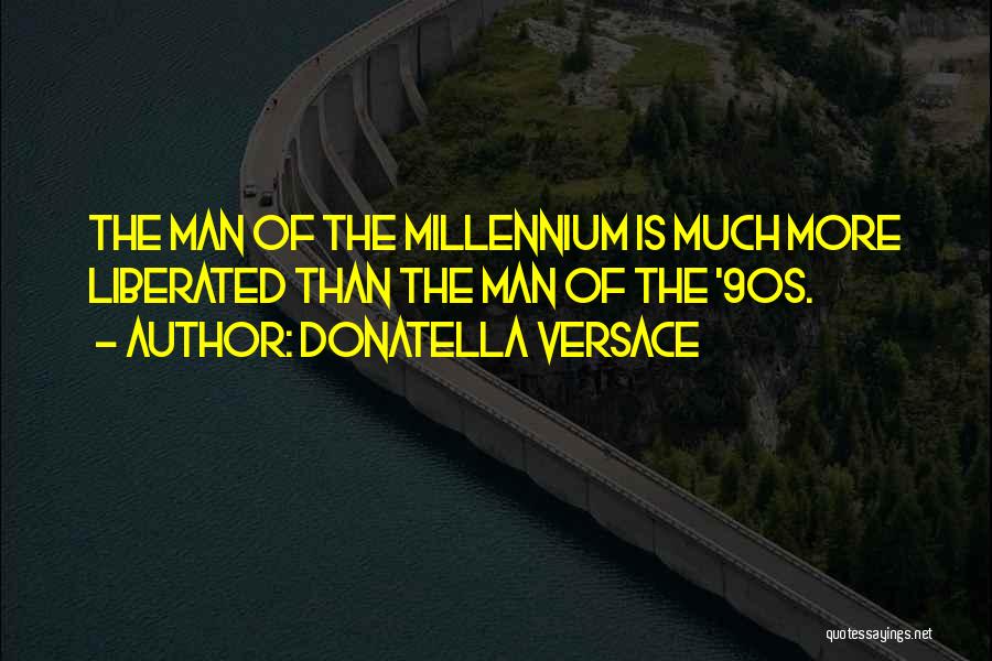 The Millennium Quotes By Donatella Versace