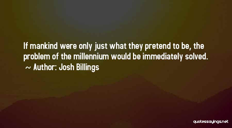 The Millennium Quotes By Josh Billings