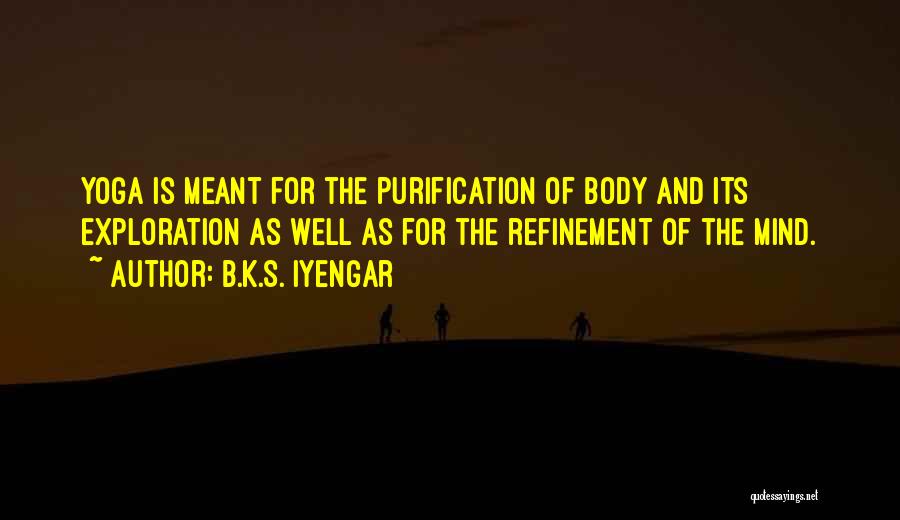 The Mind And Body Quotes By B.K.S. Iyengar