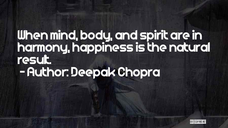The Mind And Body Quotes By Deepak Chopra