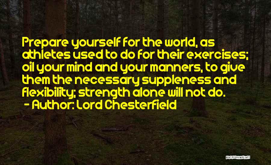 The Mind And Strength Quotes By Lord Chesterfield