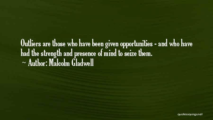 The Mind And Strength Quotes By Malcolm Gladwell