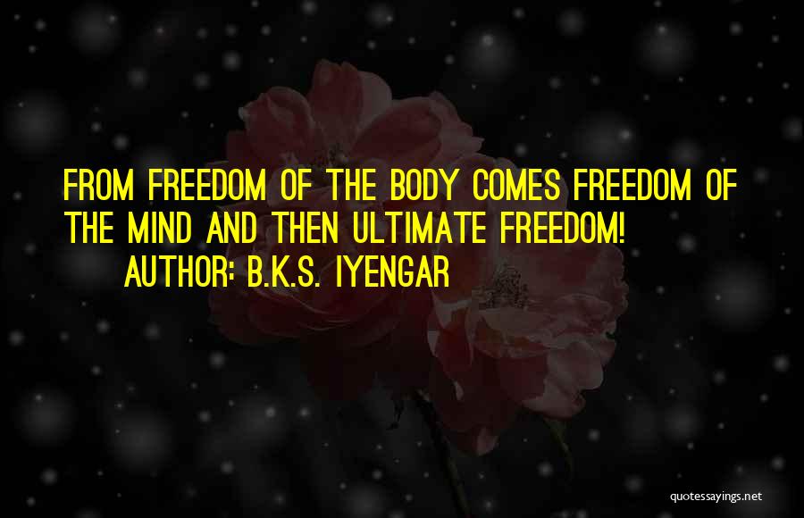 The Mind And The Body Quotes By B.K.S. Iyengar