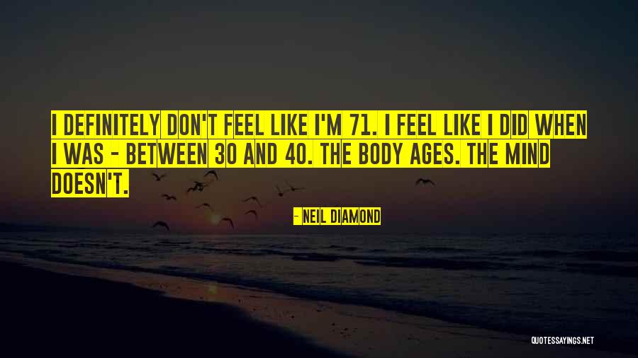 The Mind And The Body Quotes By Neil Diamond