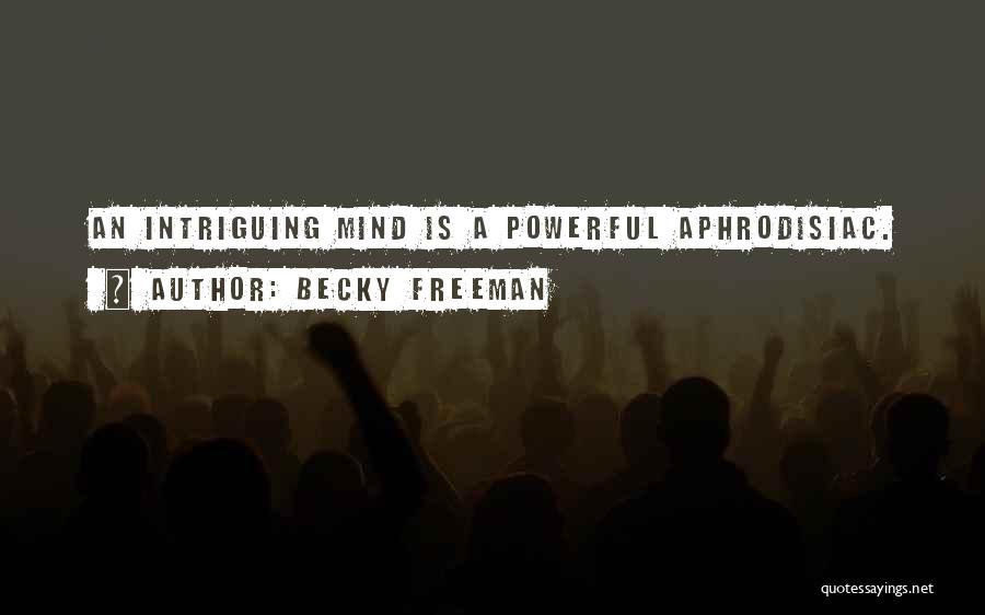 The Mind Is A Powerful Thing Quotes By Becky Freeman