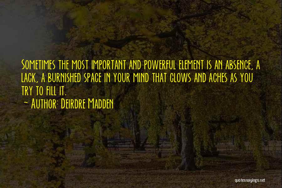 The Mind Is A Powerful Thing Quotes By Deirdre Madden